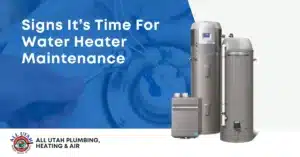 Signs It’s Time For Water Heater Maintenance